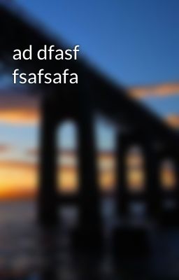 ad dfasf fsafsafa