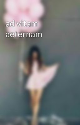 ad vitam aeternam