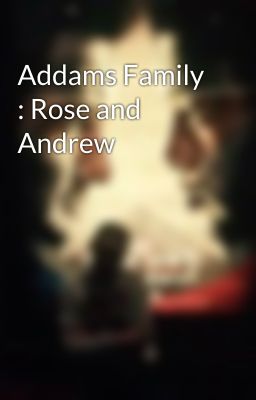 Addams Family : Rose and Andrew