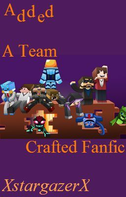 Added (Team Crafted FanFiction, Beginning Version)