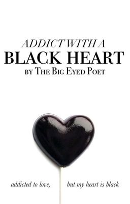 Addict with a Black Heart