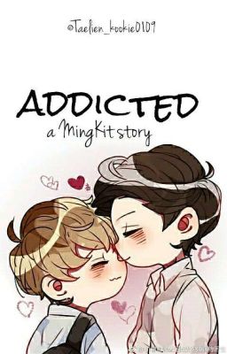 Addicted🌙[MingKit]