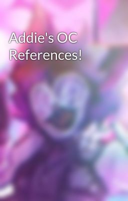 Addie's OC References!