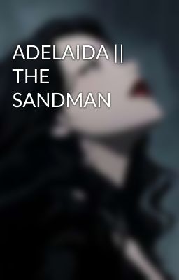 ADELAIDA || THE SANDMAN