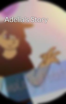 Adelia's Story