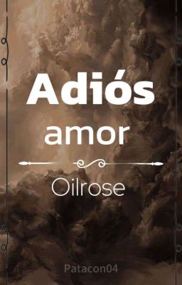 Adiós Amor (Oilrose)(Pausada vvs)