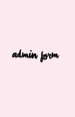 ADMIN FORM [OPEN]