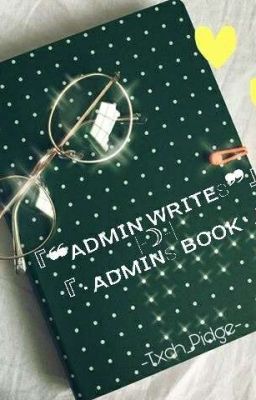 『❝admin writes❞』// 『•ᴀᴅᴍɪɴs ʙᴏᴏᴋ•』