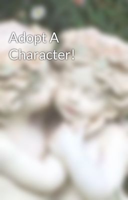 Adopt A Character!