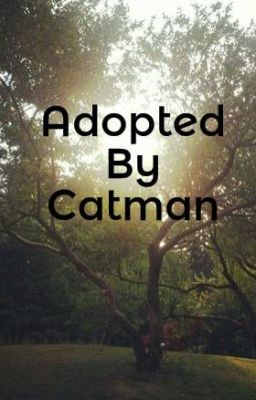 Adopted By Catman (In Editing)