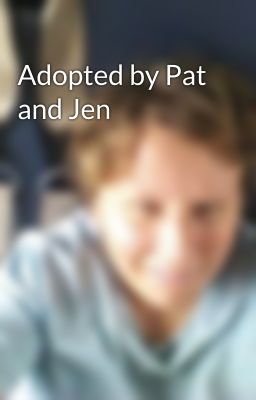 Adopted by Pat and Jen 