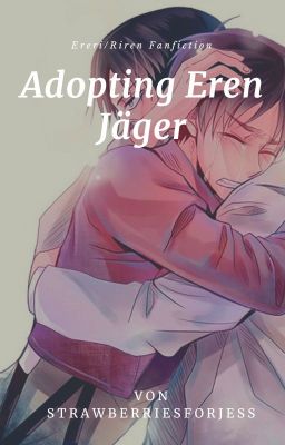 Adopting Eren Jäger - Ereri/Riren [[✔]]