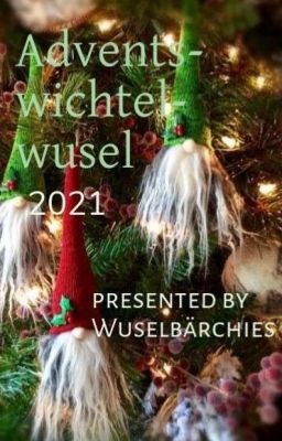 🎄✨ Adventswichtelwusel 2021 ✨🎄