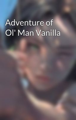 Adventure of Ol' Man Vanilla