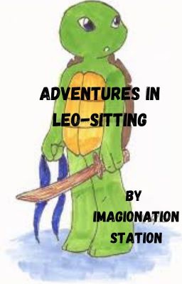 Adventures In Leo-Sitting *Permanent Hiatus*