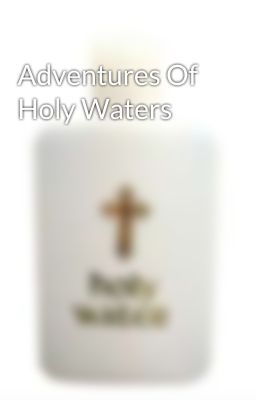 Adventures Of Holy Waters