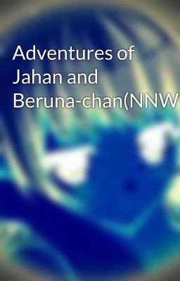 Adventures of Jahan and Beruna-chan(NNWM14)