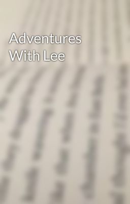 Adventures With Lee