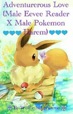 Adventurous Love (Male Eevee Reader X Male Pokemon Harem)