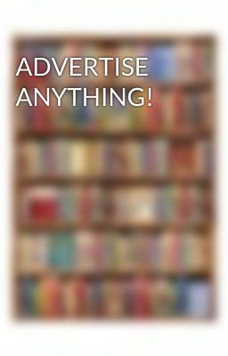 ADVERTISE ANYTHING!