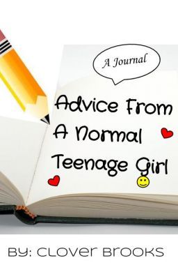 Advice From A Normal Teenage Girl