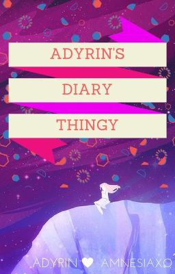 Adyrin's diary thingy