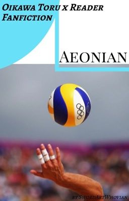 Aeonian - Oikawa Toru x Reader