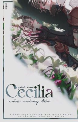 〖AetherAlbedo〗Gửi em, Cecilia của riêng tôi