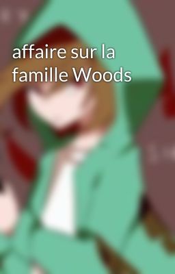 affaire sur la famille Woods