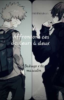 Affrontons ces douleurs à deux-Bakugo x Oc Masculin-