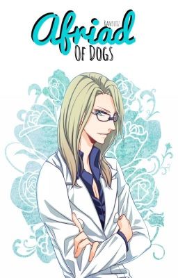 Afraid of Dogs [ Camus X Reader ]