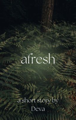 Afresh - a short story