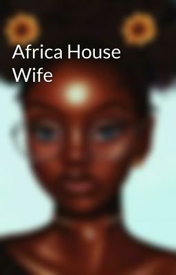 Africa House Wife