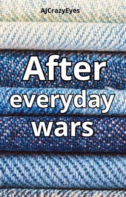 After everyday wars