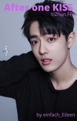 After one Kiss! [YiZhan FF]✔️