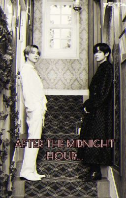 After The Midnight Hour - A Park Jimin and Kim Taehyung fanfiction