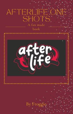 Afterlife One Shots