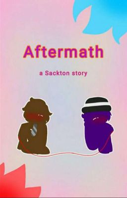 aftermath, (sackton au story)