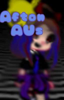 Afton AUs