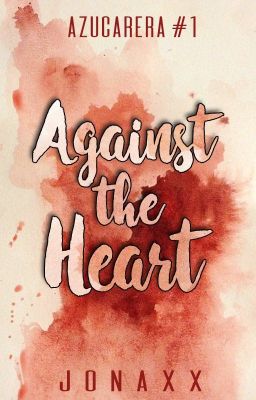 Against the Heart (Azucarera Series #1)