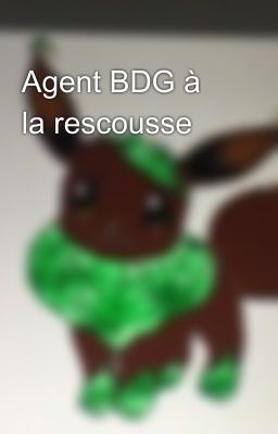 Agent BDG à la rescousse 