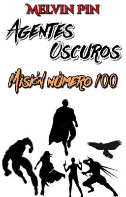 Agentes Oscuros: Misión Número 100