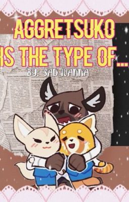 Aggretsuko is the type of...