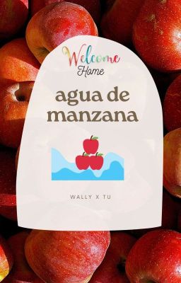 agua de manzana/wally x tu