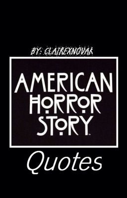 AHS (american horror story) Quotes