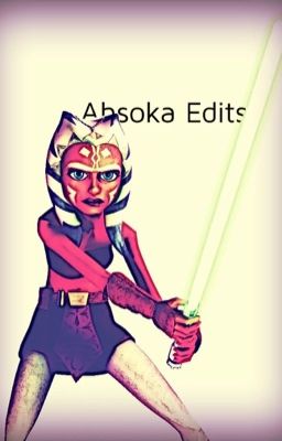 Ahsoka Edits