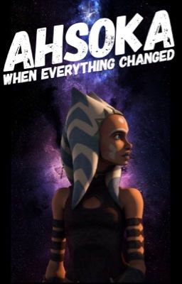 Ahsoka I: When everything changed