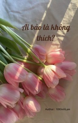 Ai bảo là không thích?!!