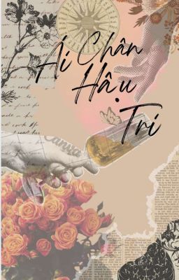 Ái Chân Hậu Tri (Truyện Tâm Trạng)