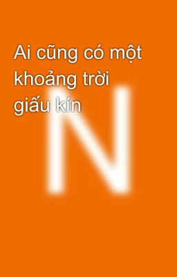 Ai cũng có một khoảng trời giấu kín